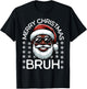 Merry Christmas Bruh Christmas Santa Claus Black Men's Boys T-Shirt - T-Shirt | Black