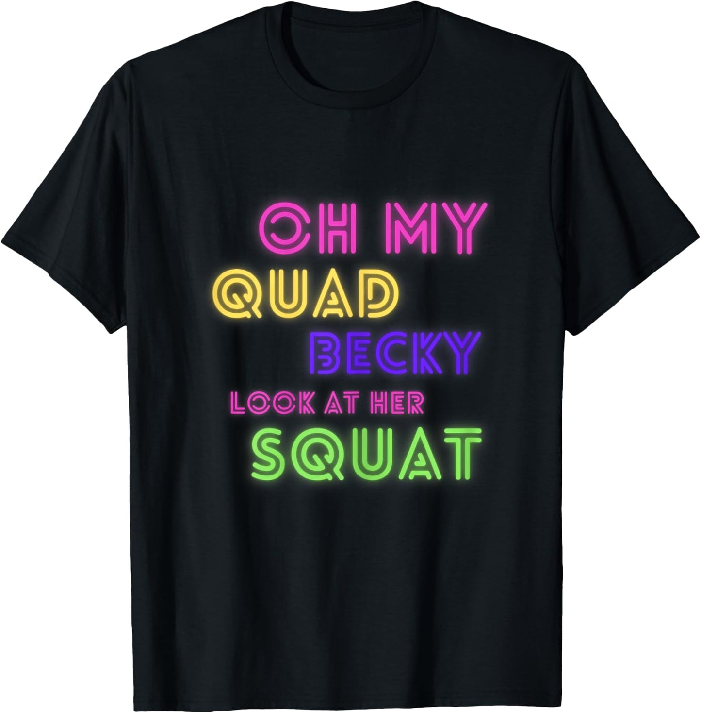 Oh My Quad Becky Look at Her Squat Funny Gym Women Gym Gift T-Shirt - T-Shirt | Black