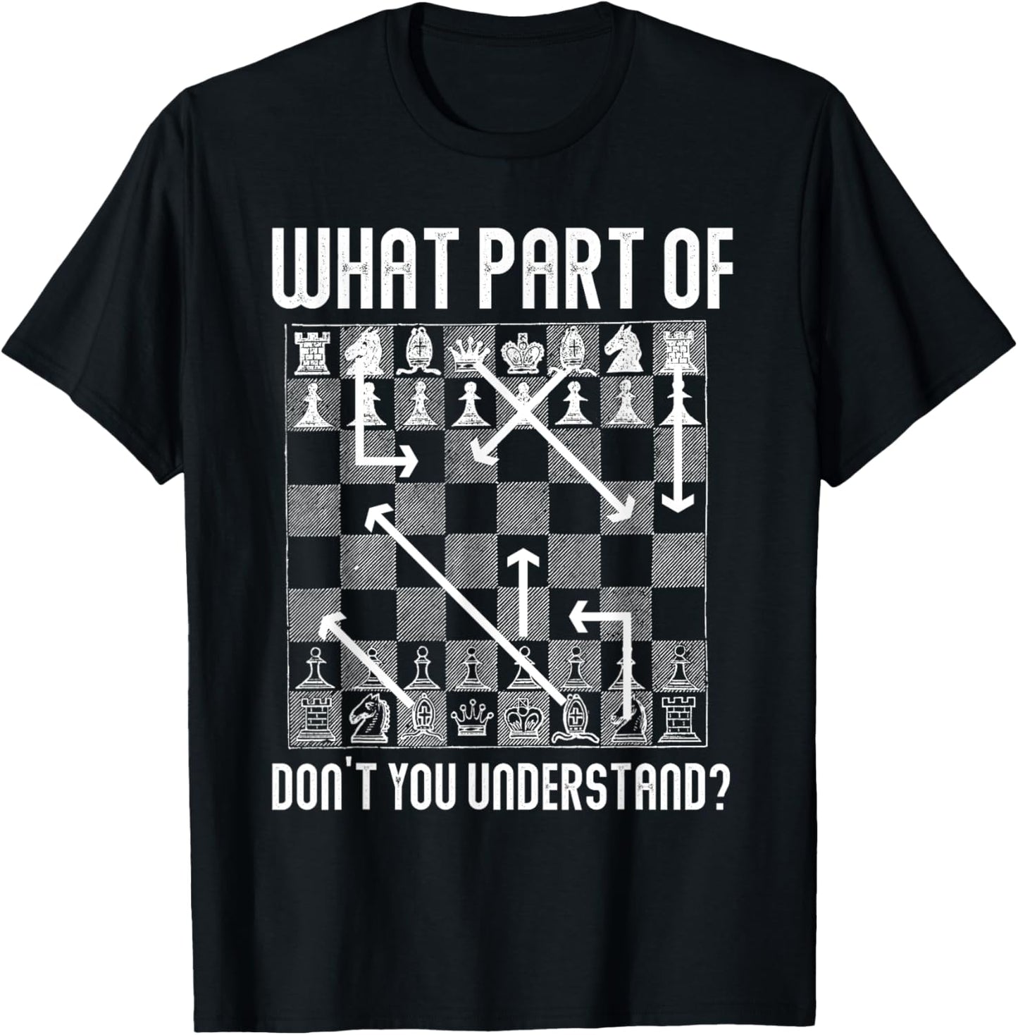 What Part Of Don't You Understand Funny Chess T-Shirt - T-Shirt | Black