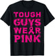 Tough Guys Wear Pink T-Shirt - T-Shirt | Black