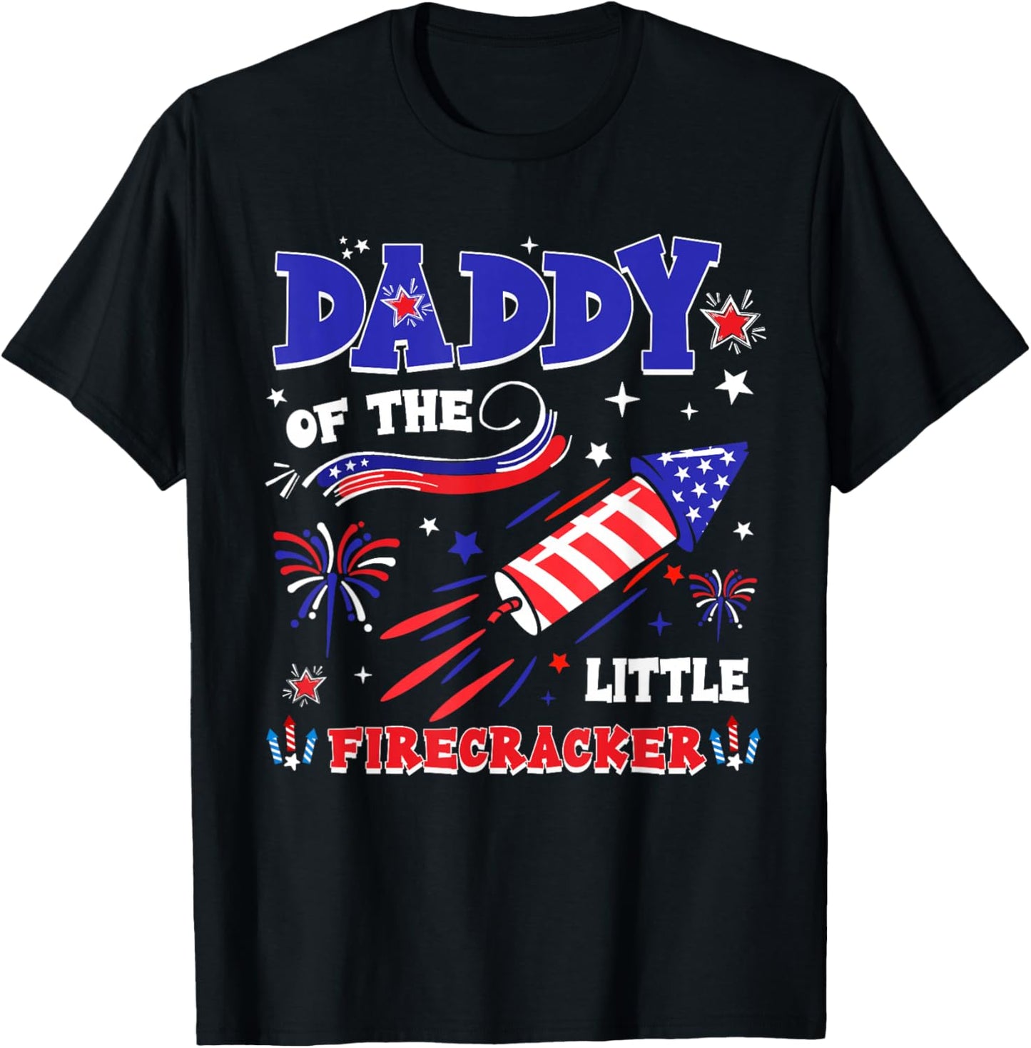 Daddy of The Little Firecracker 4th of July Funny Men Dad T-Shirt - T-Shirt | Black