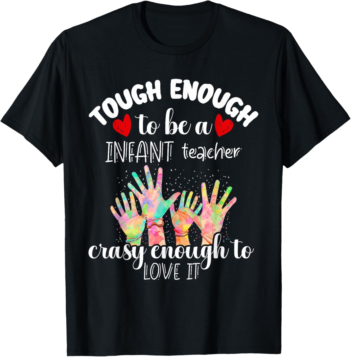 Tough Enough Infant Teacher Crazy Enough to Love It Funny T-Shirt - T-Shirt | Black