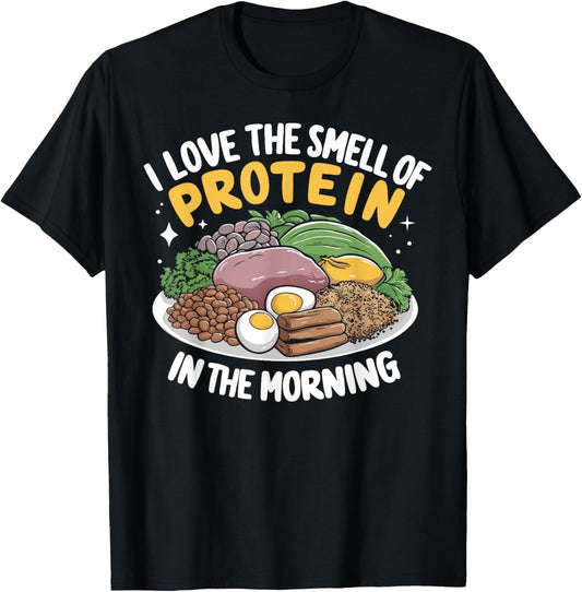 I love the Smell of Protein in the Morning Protein T-Shirt - T-Shirt | Black