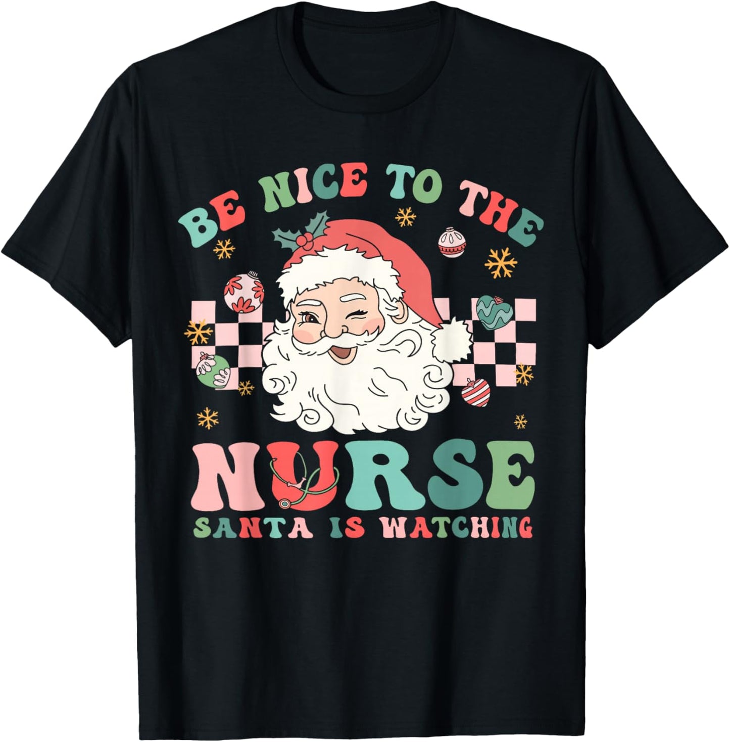 Nurse Christmas Shirt Be Nice To The Nurse Santa Is Watching T-Shirt - T-Shirt | Black
