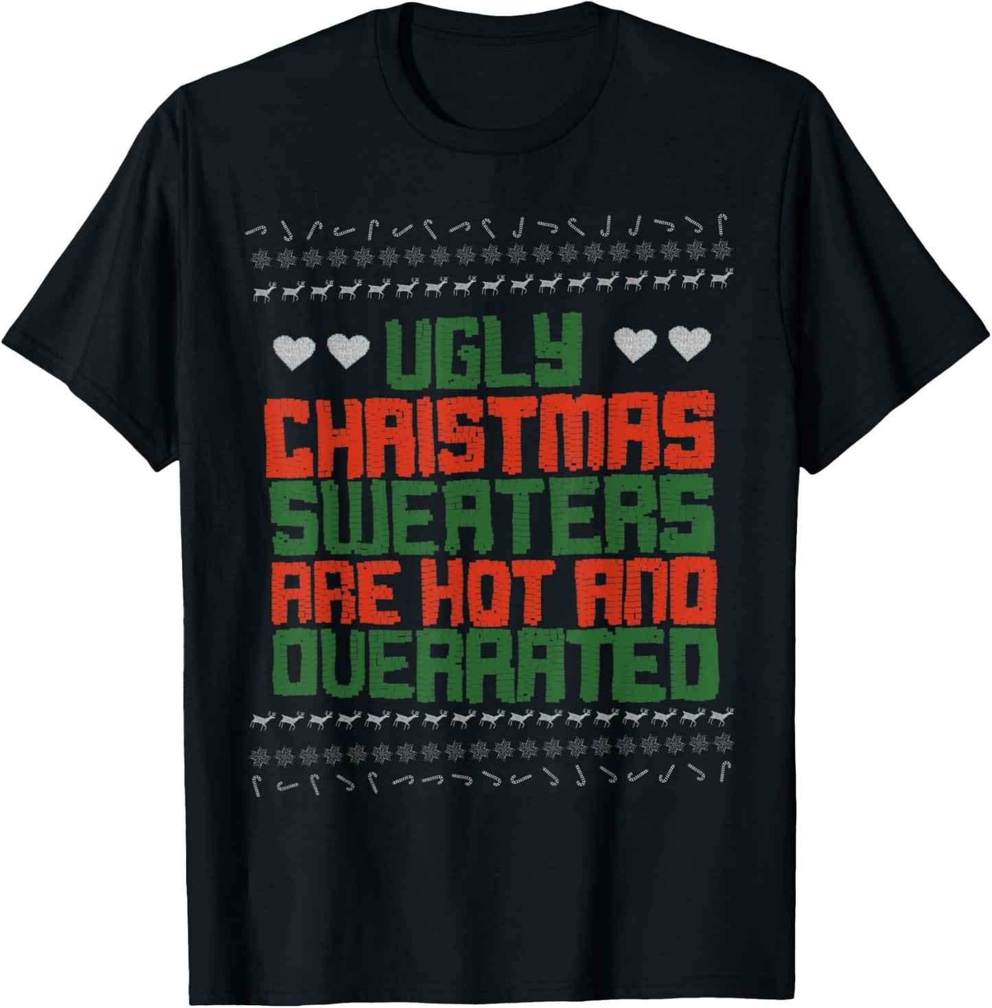 Ugly Sweater Christmas Sweaters Are Hot And Overrated T-Shirt - T-Shirt | Black