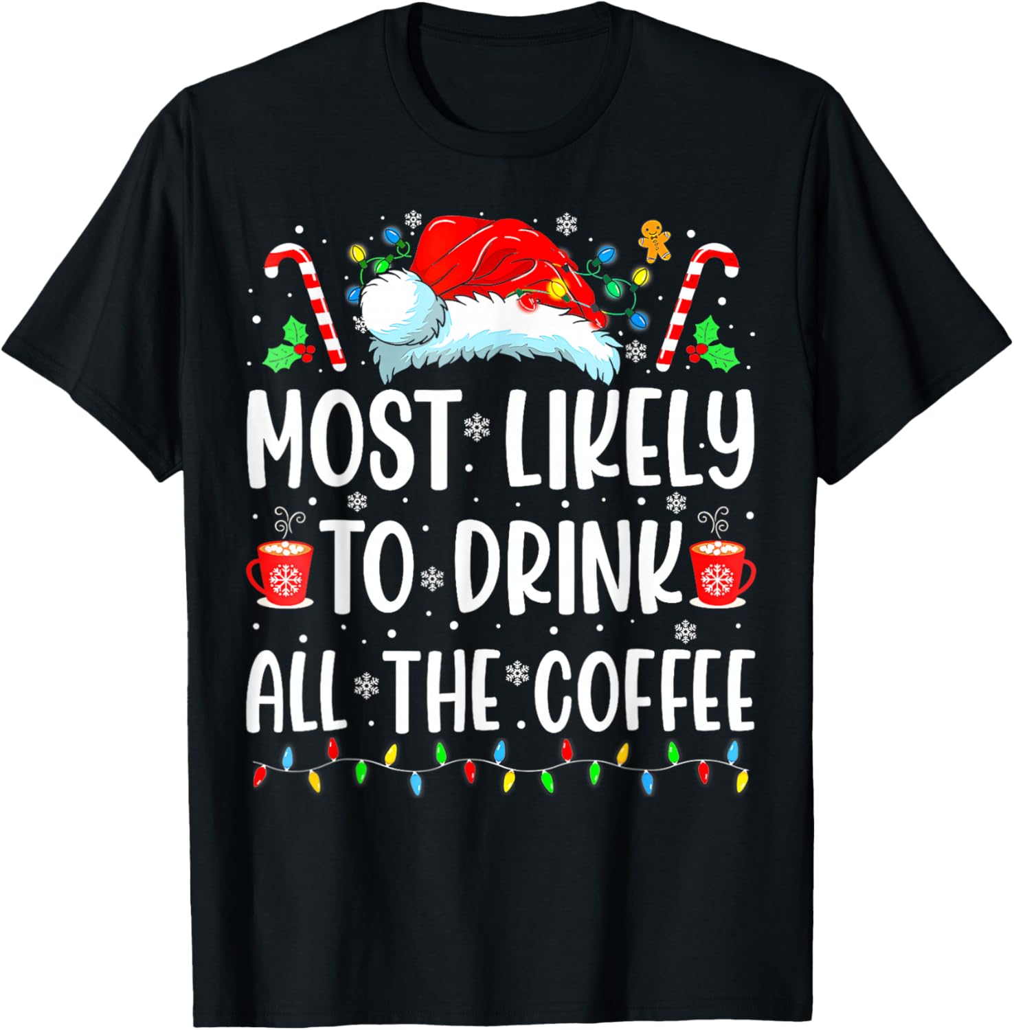 Most Likely To Drink All The Coffee Funny Family Christmas T-Shirt - T-Shirt | Black