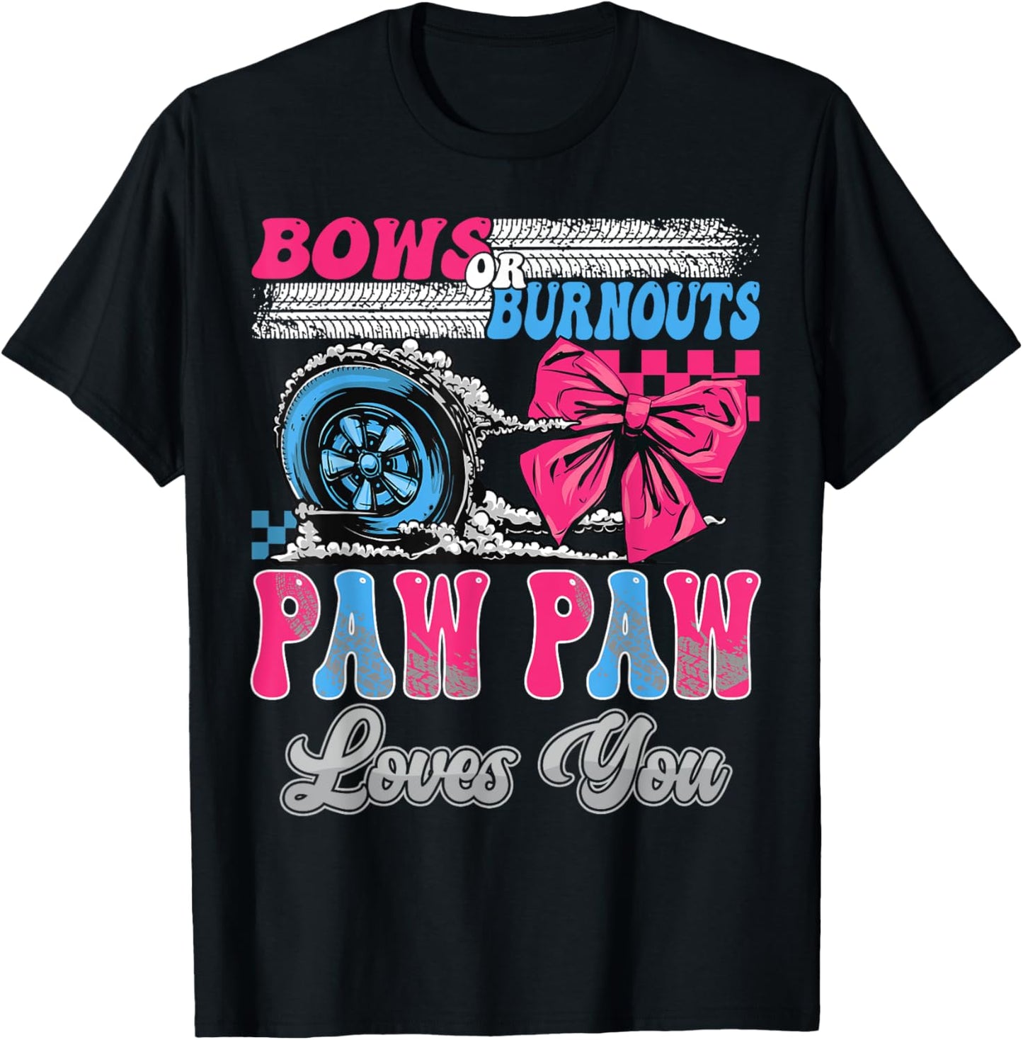 Burnouts or Bows Paw Paw Loves You Gender Reveal Party T-Shirt - T-Shirt | Black