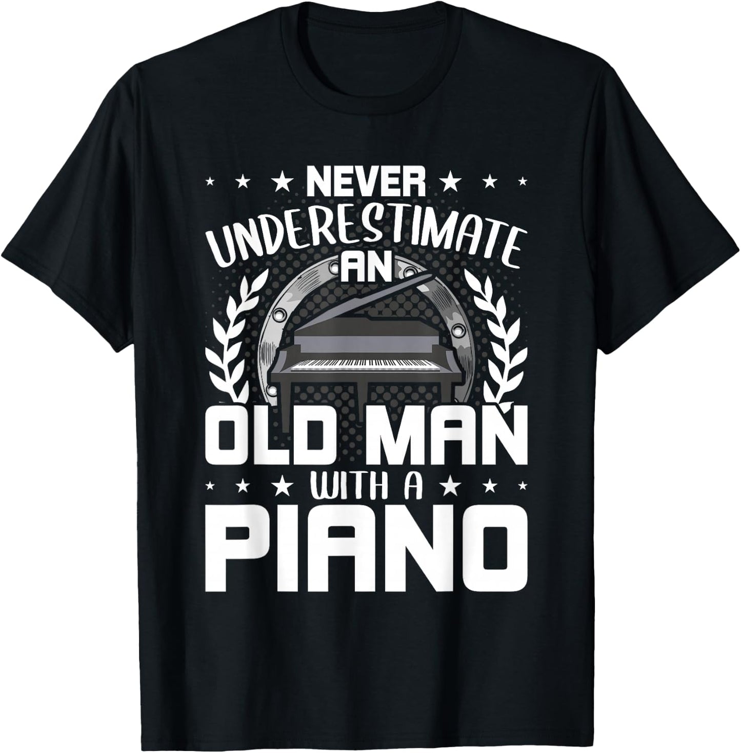Never Underestimate An Old Man With A Piano T-Shirt - T-Shirt | Black