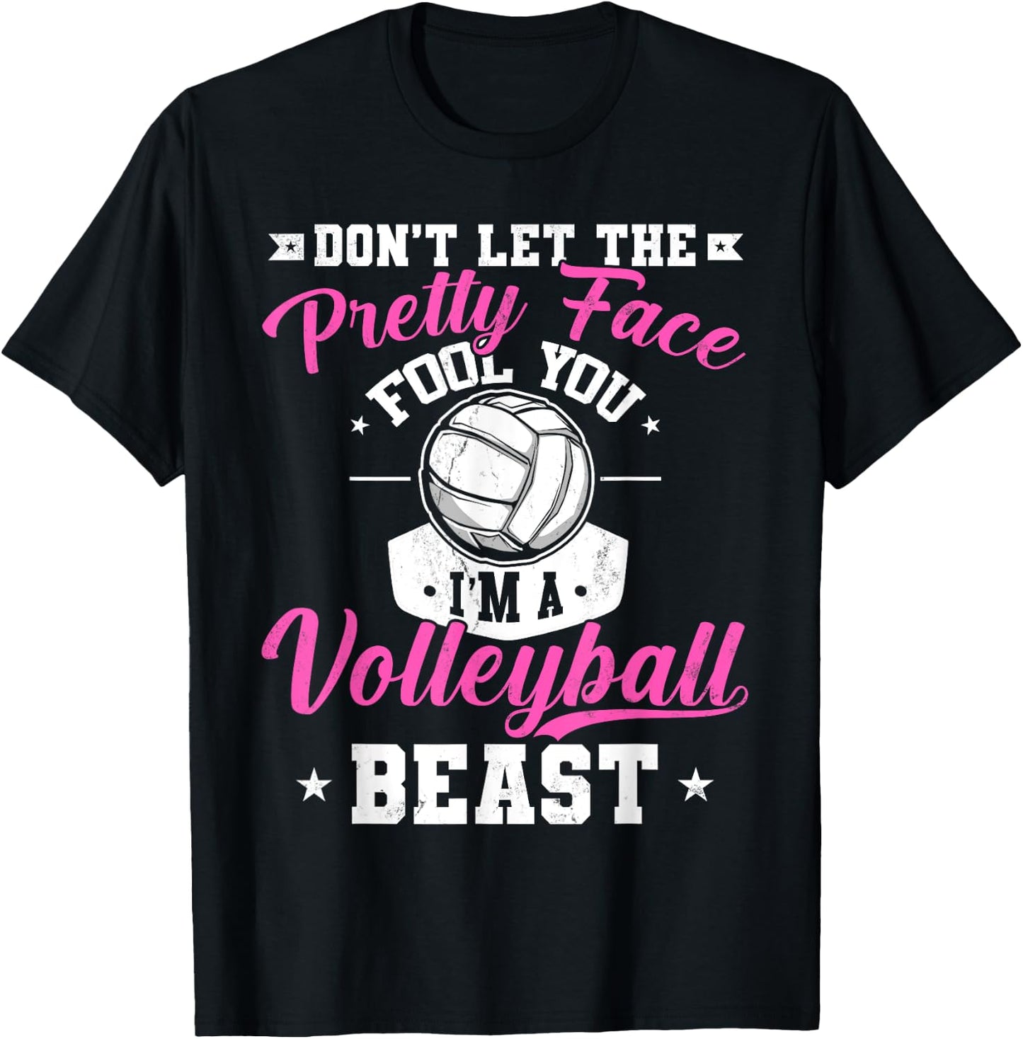 Don't Let The Pretty Face Fool You I'm A Volleyball Beast T-Shirt - T-Shirt | Black