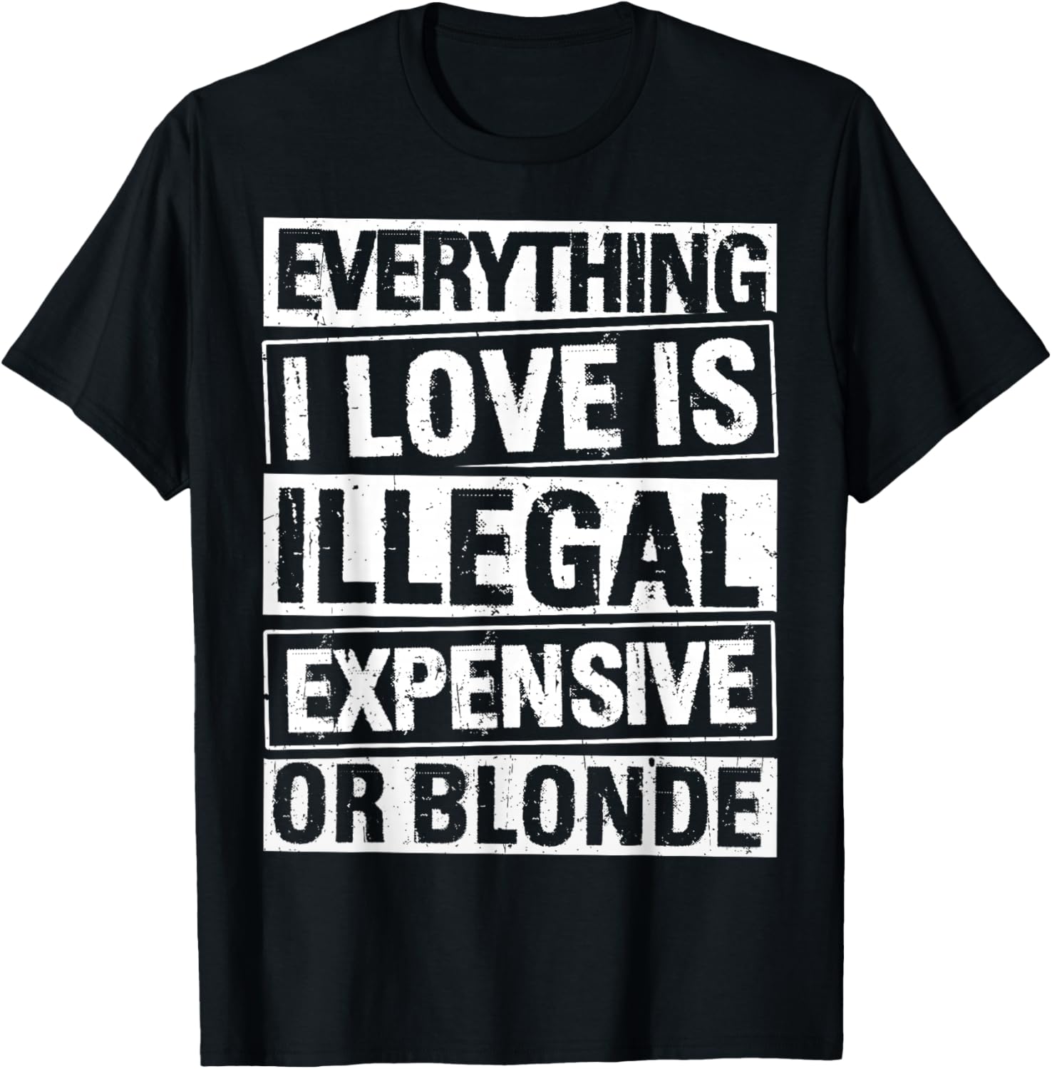 Everything I Love is Illegal Expensive OR Blonde T-Shirt - T-Shirt | Black