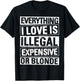Everything I Love is Illegal Expensive OR Blonde T-Shirt - T-Shirt | Black