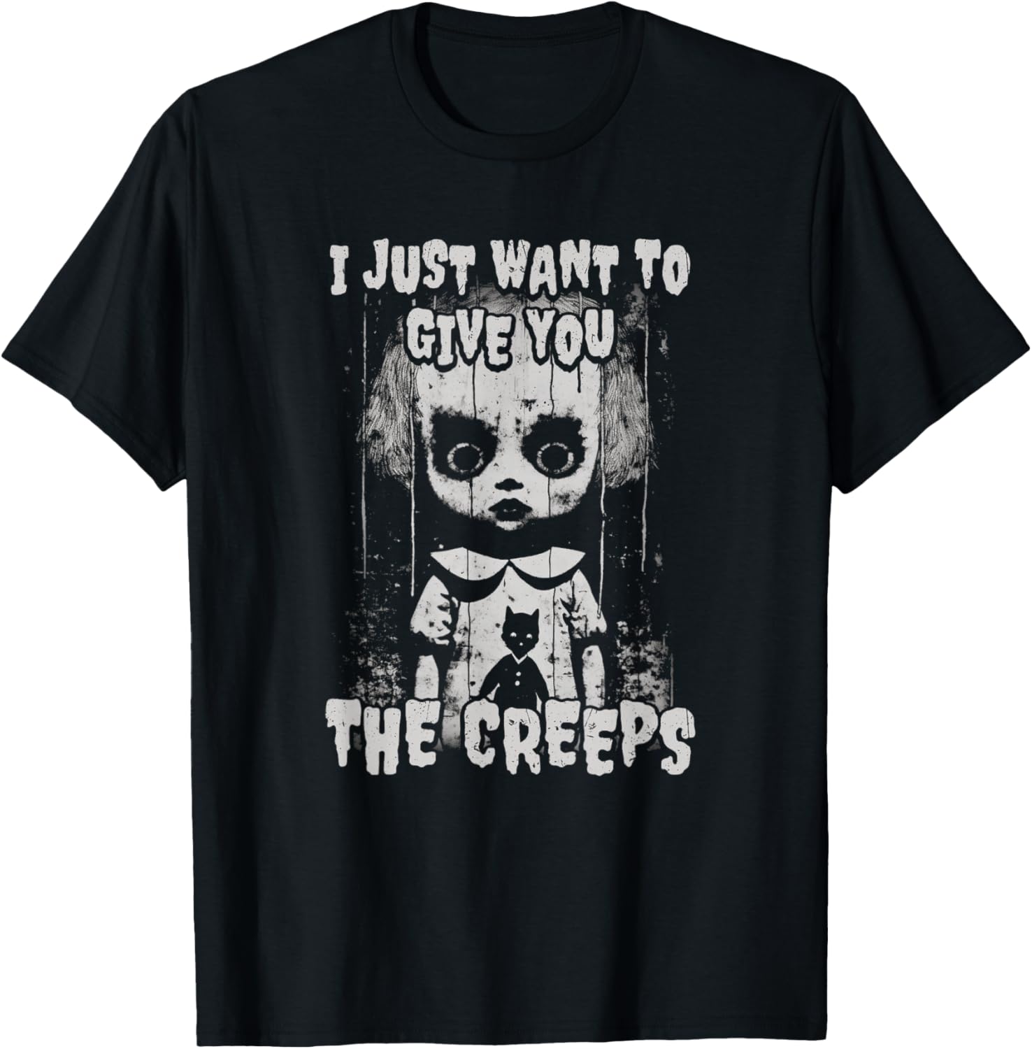 I Just Want To Give You The Creeps Creepy Doll Shadow Lurks T-Shirt - T-Shirt | Black