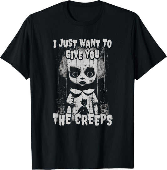 I Just Want To Give You The Creeps Creepy Doll Shadow Lurks T-Shirt - T-Shirt | Black