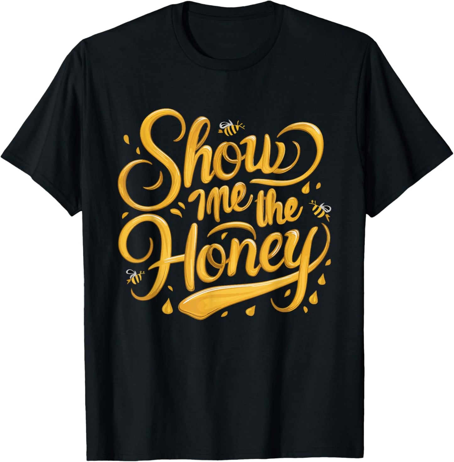 Show Me The Honey Funny Beekeeper Beekeeping Cute Bees T-Shirt - T-Shirt | Black