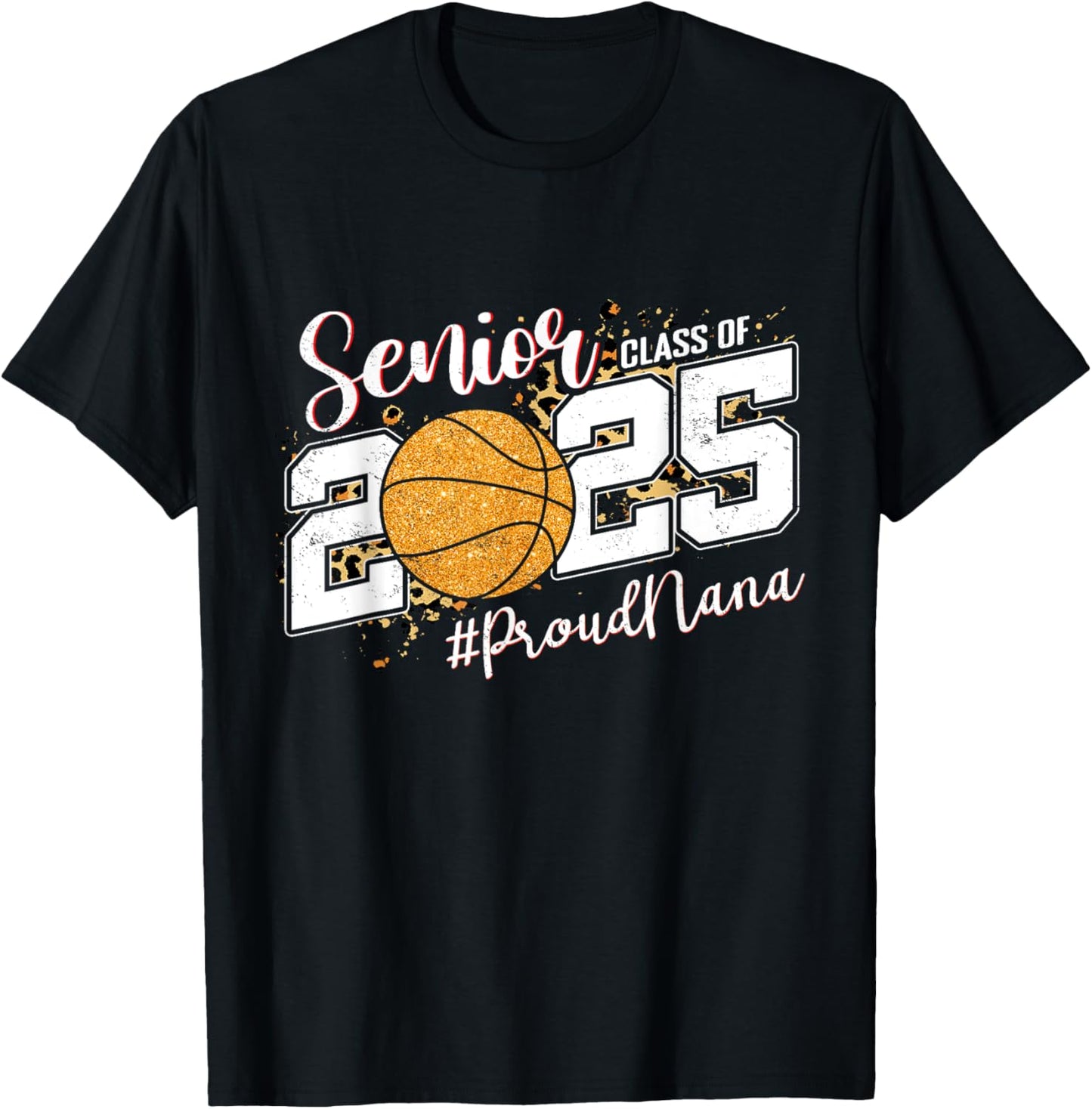 Proud Nana Of A 2025 Senior Basketball Grandma Graduation T-Shirt - T-Shirt | Black