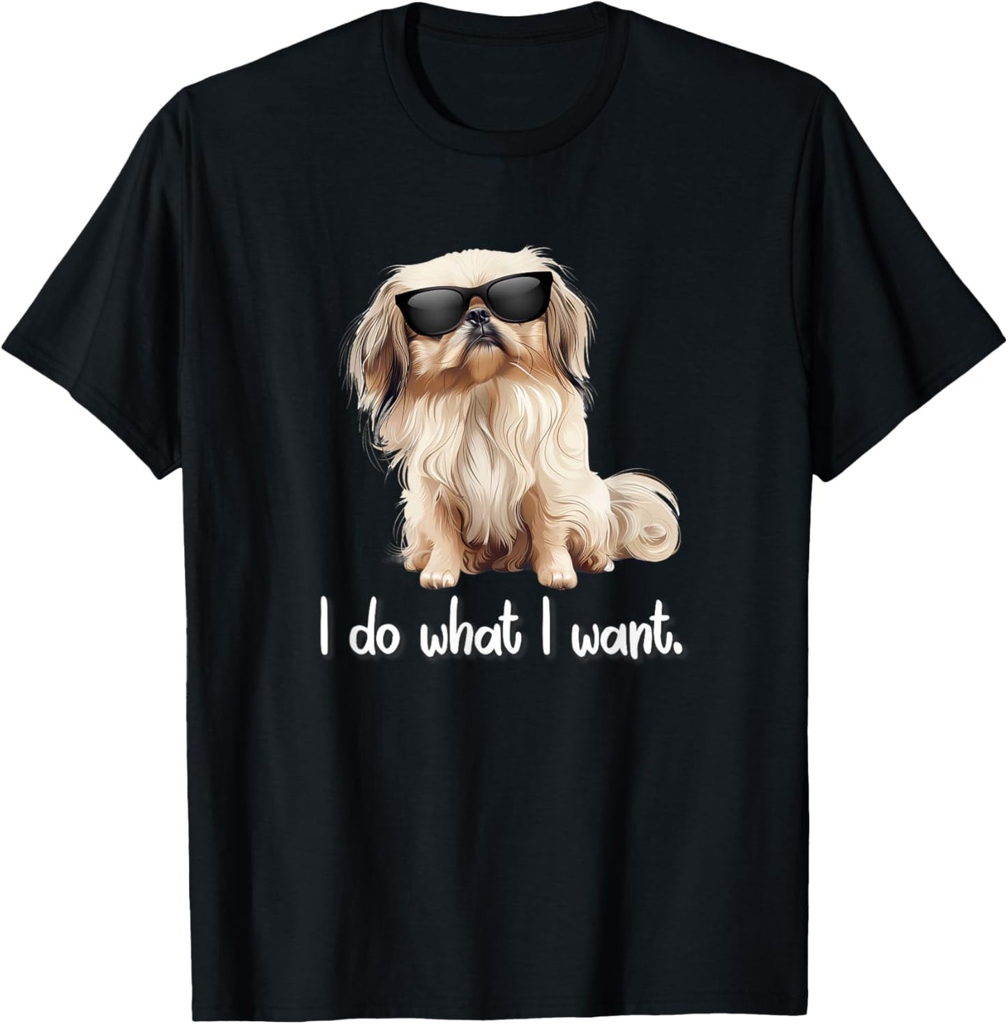 Sunglasses Cute Do What I Want Pekingese Lover T-Shirt - T-Shirt | Black