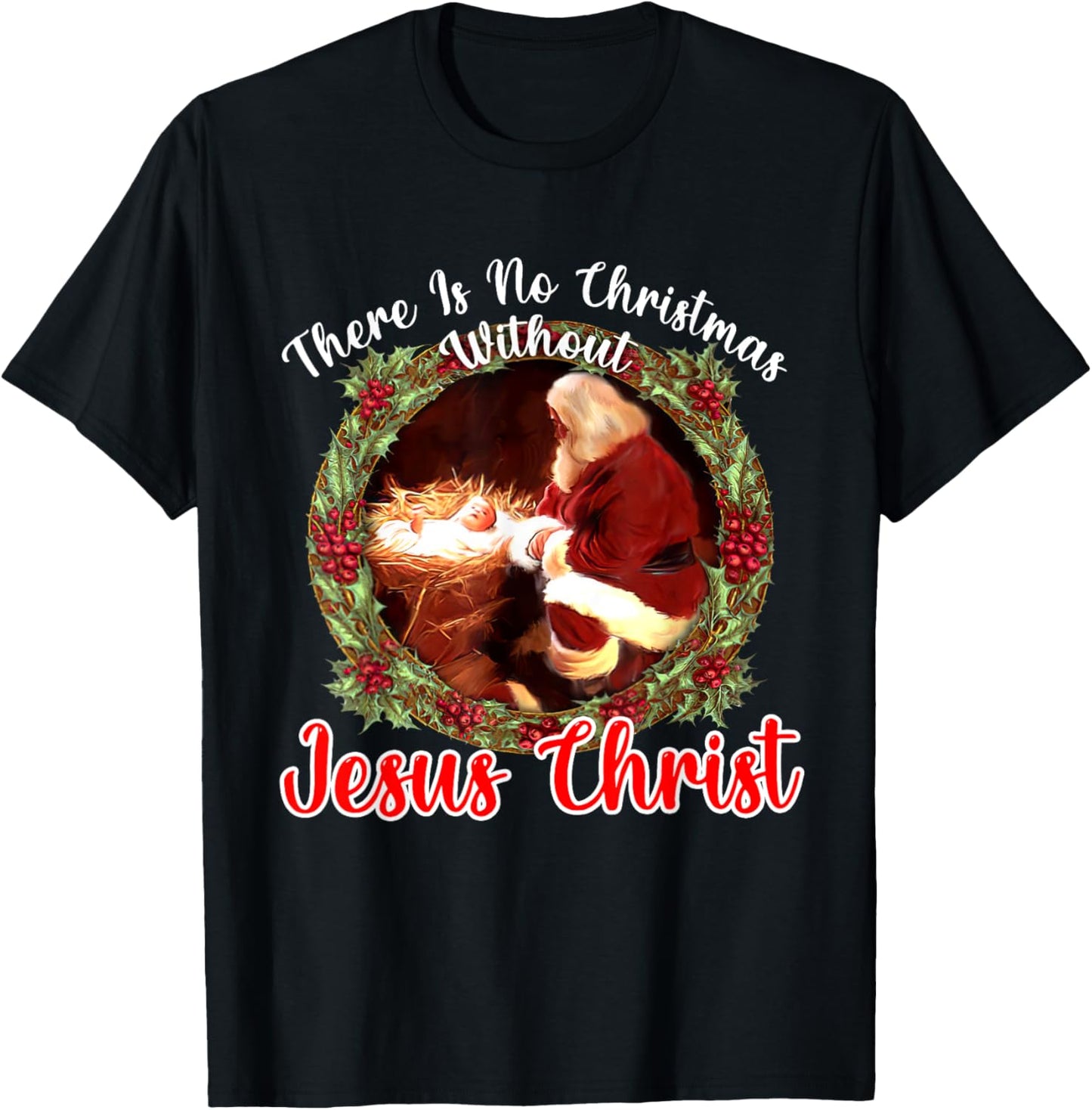 There Is No Christmas Without Christ Christmas Vibes Family T-Shirt - T-Shirt | Black