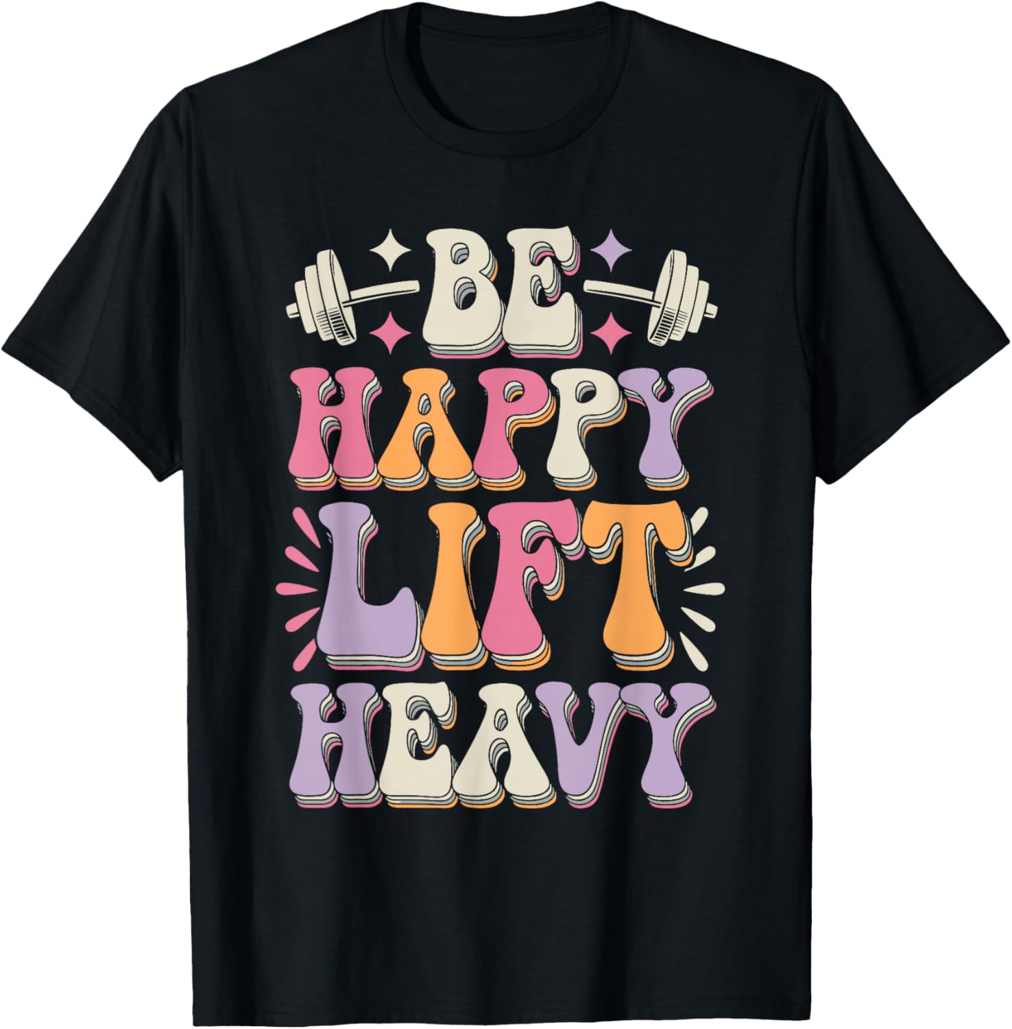 Be Happy Lift Heavy Bodybuilding Gym Motivation Groovy Retro T-Shirt - T-Shirt | Black