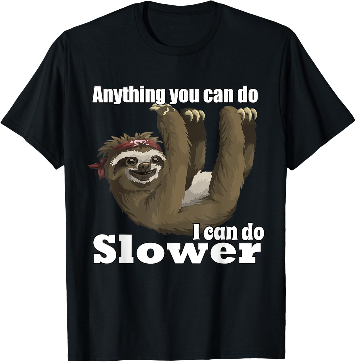Anything You Can Do I Can Do Slower T-Shirt - T-Shirt | Black