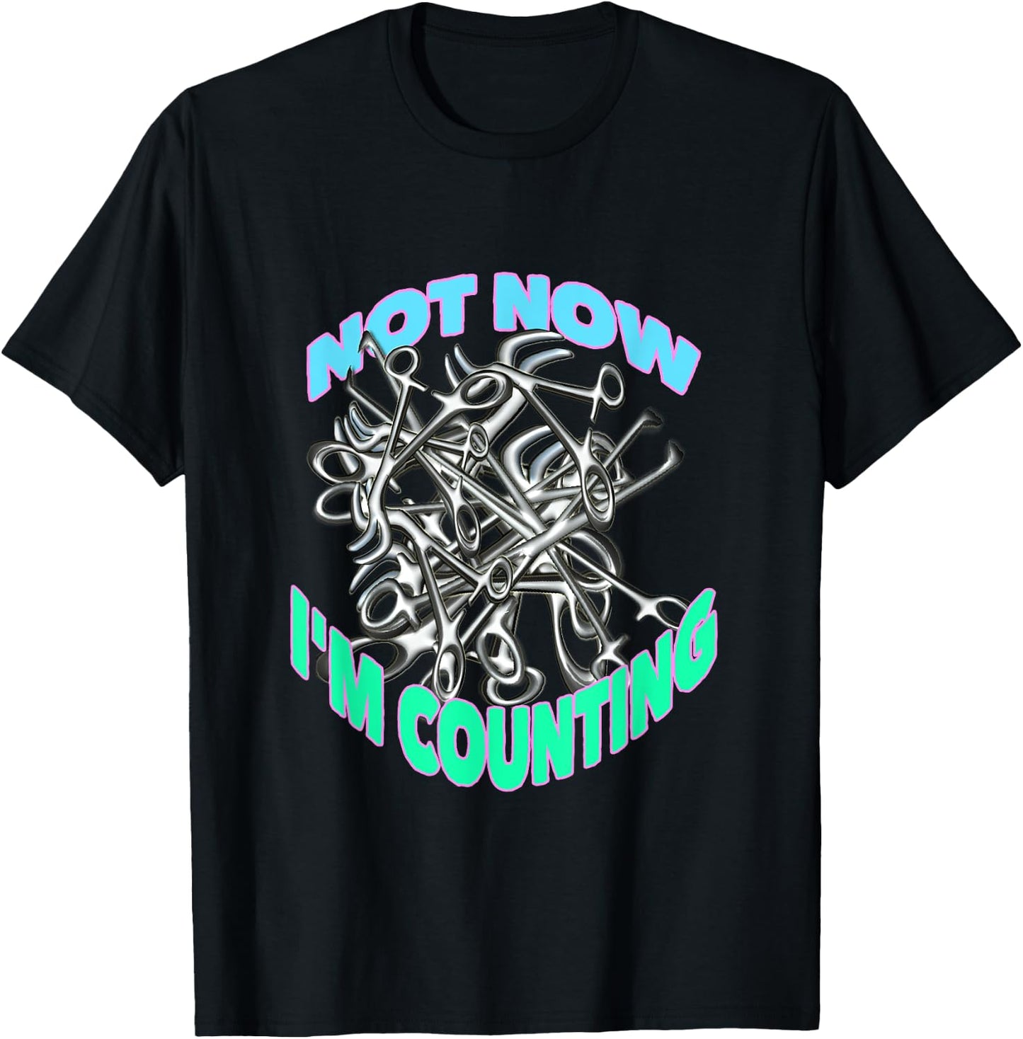 Not Now I'm Counting Funny Surgical Tech, Med Surg Nurse T-Shirt - T-Shirt | Black