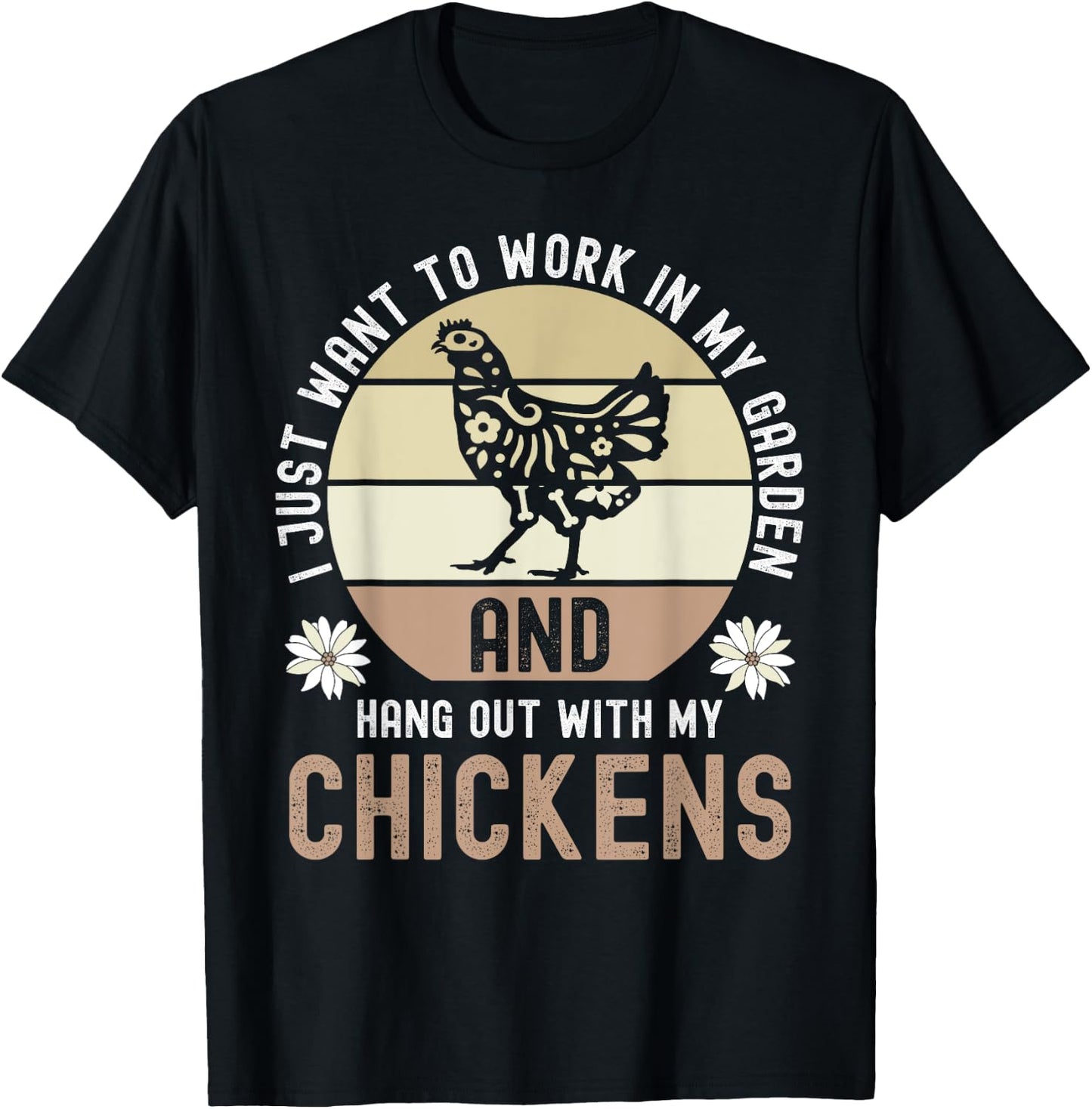 I Just Want To Work In My Garden And Hang Out With Chickens T-Shirt - T-Shirt | Black