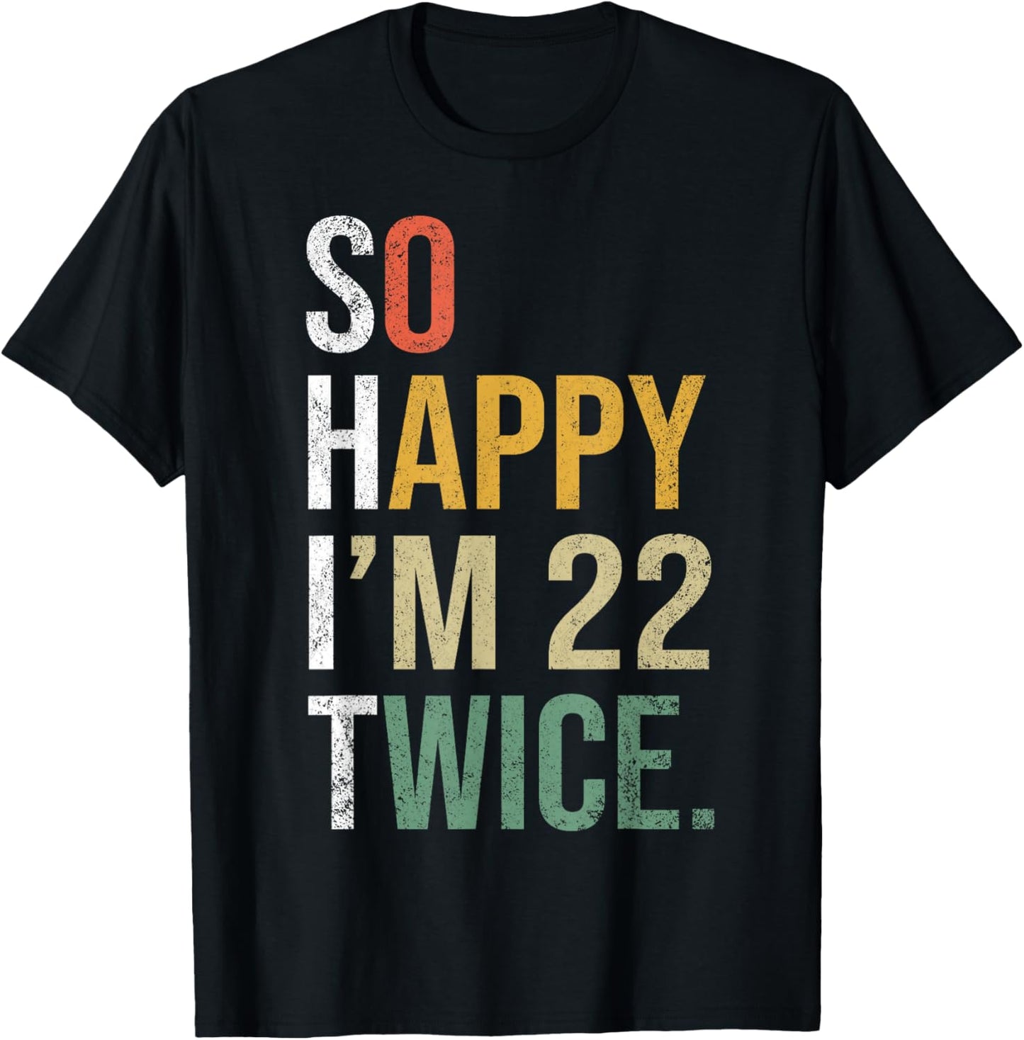 Funny 44th Birthday Present So Happy I'm 22 Twice T-Shirt - T-Shirt | Black