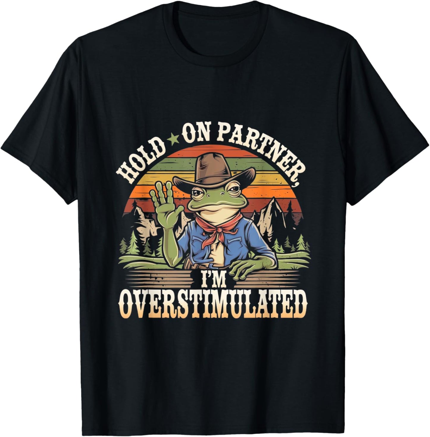 Hold on Partner, I'm Overstimulated Funny Quote T-Shirt - T-Shirt | Black