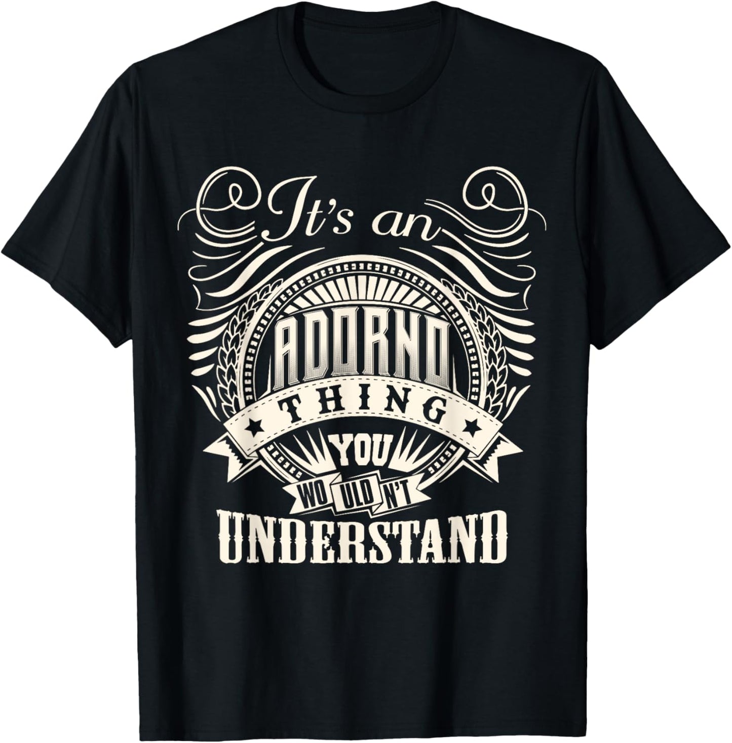 It's An ADORNO Thing You Wouldn't Understand ADORNO Family T-Shirt - T-Shirt | Black