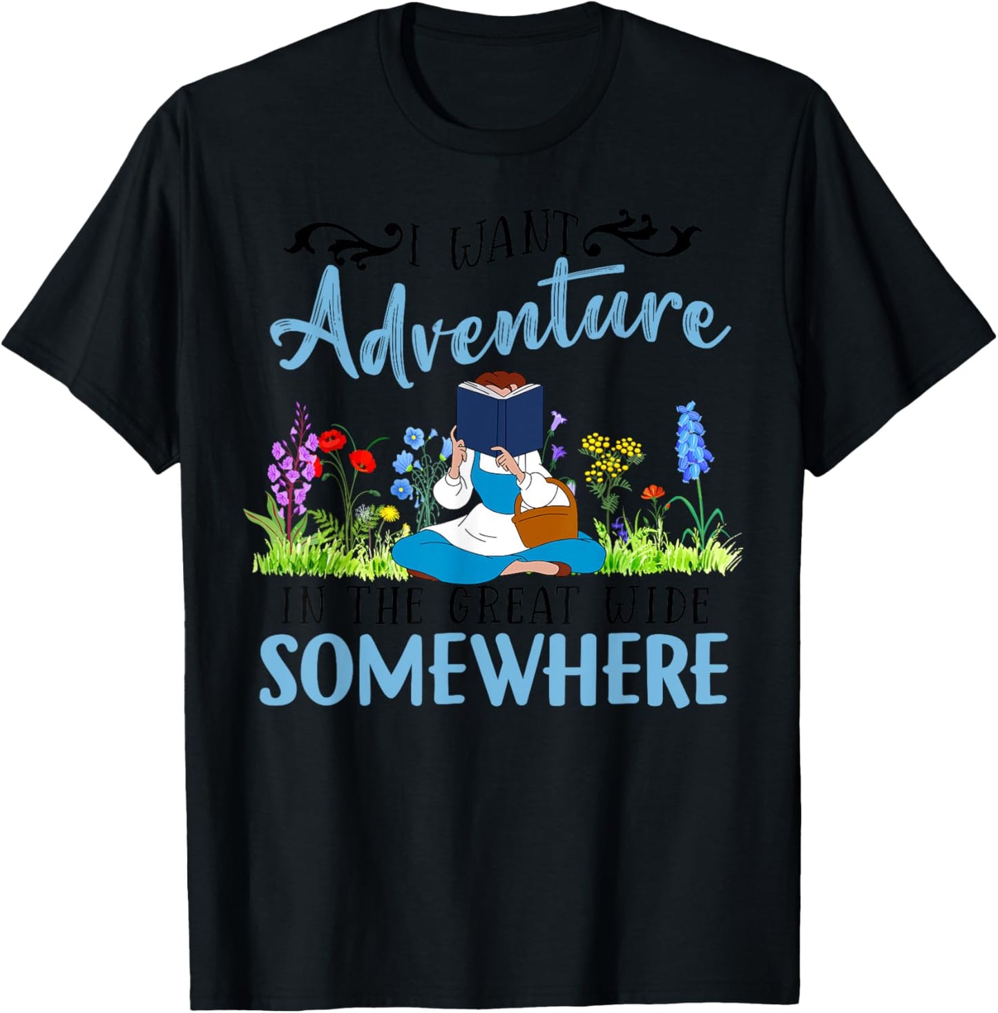 I Want Adventure In The Great Wide Somewhere Bookworm Books T-Shirt - T-Shirt | Black