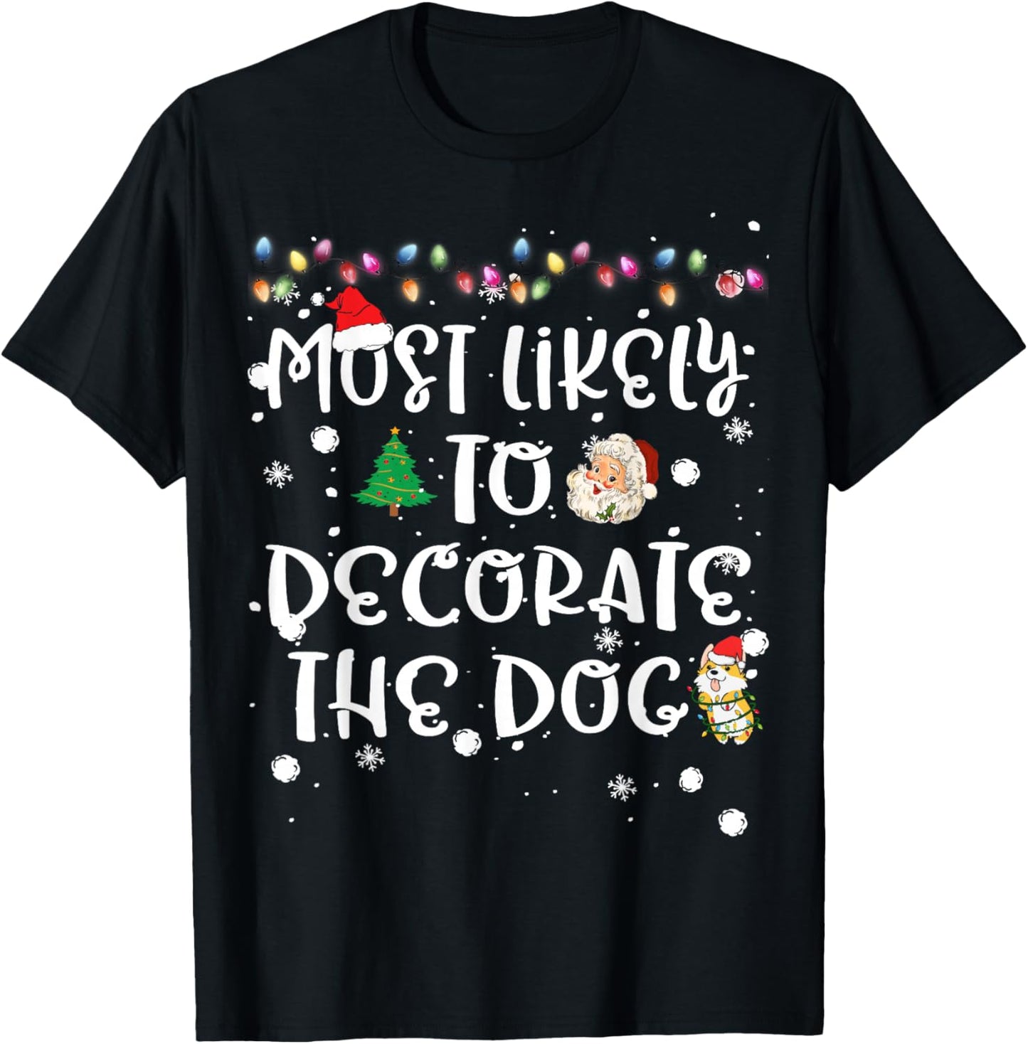 Most Likely To Decorate The Dog Christmas Family Funny PJ T-Shirt - T-Shirt | Black