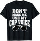 Funny Police Officer Law Enforcement Saying Gift Men Women T-Shirt - T-Shirt | Black