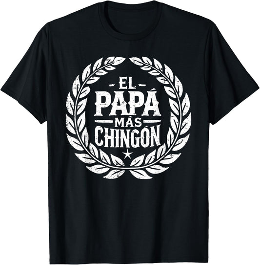 Fathers day or Dia del Padre or El papa mas chingon T-Shirt - T-Shirt | Black