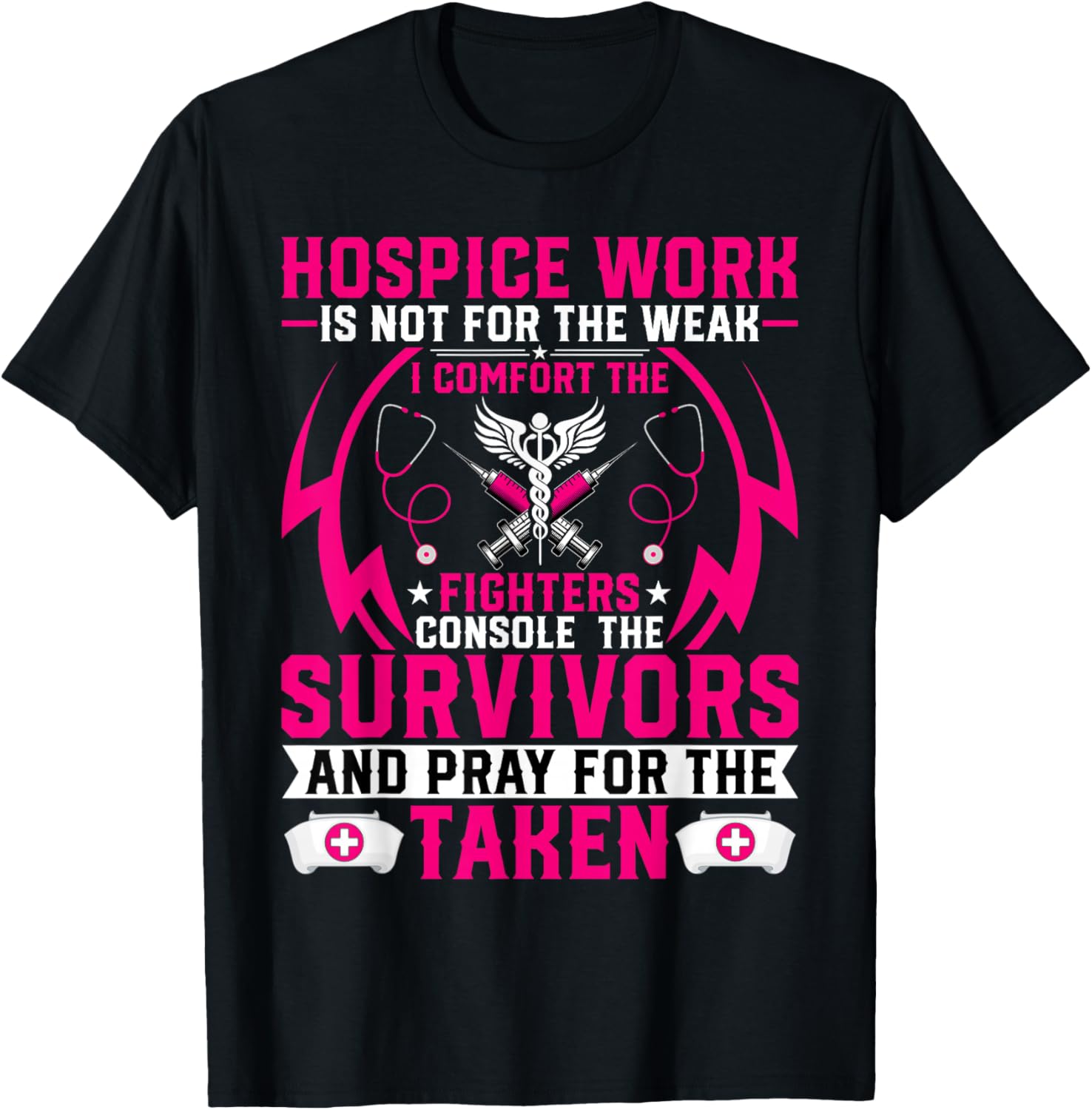 Hospice Work Is Not for the Weak - CNA Palliative Care Nurse T-Shirt - T-Shirt | Black