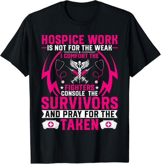 Hospice Work Is Not for the Weak - CNA Palliative Care Nurse T-Shirt - T-Shirt | Black
