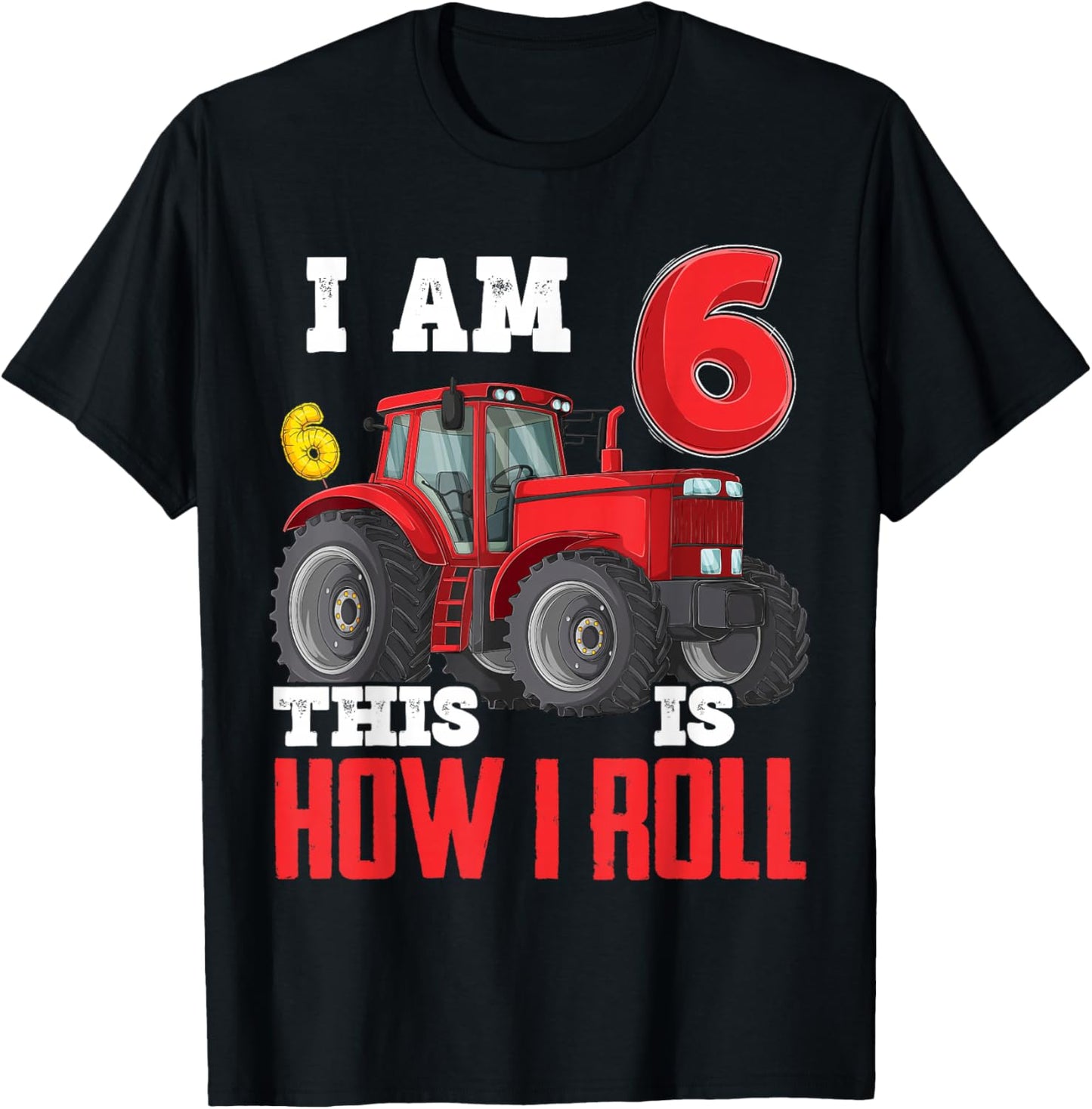 I Am 6 This is How I Roll 6th Birthday Six Years Tractor T-Shirt - T-Shirt | Black