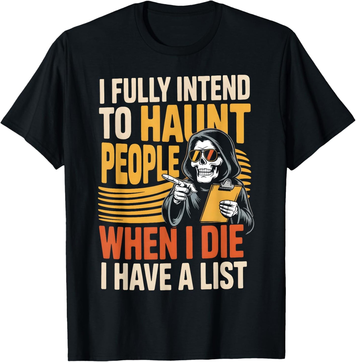I Fully Intend To Haunt People When I Die Funny Men Women T-Shirt - T-Shirt | Black
