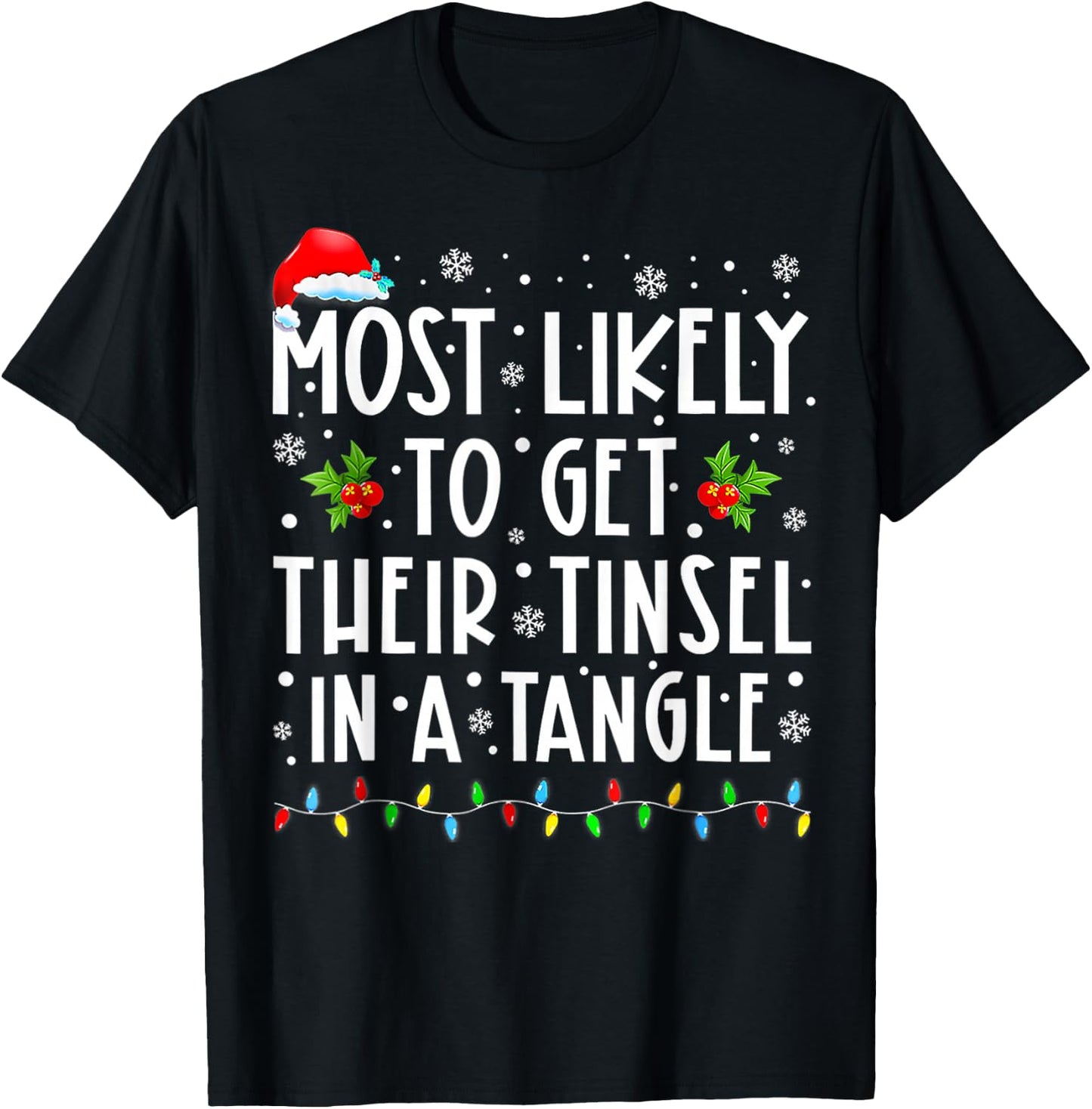 Most Likely To Get Their Tinsel In A Tangle Family Christmas T-Shirt - T-Shirt | Black