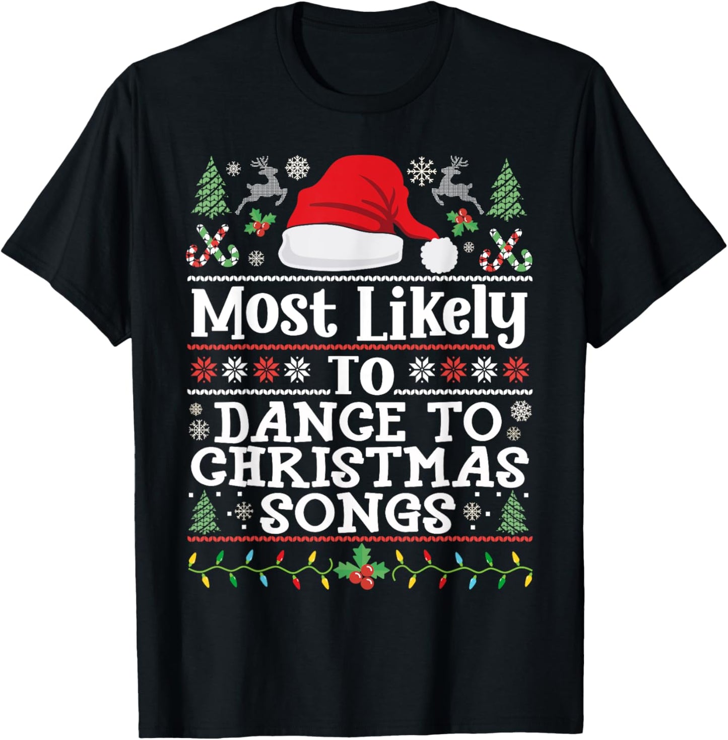 Most likely to Dance to Christmas Songs - Christmas Dancing T-Shirt - T-Shirt | Black