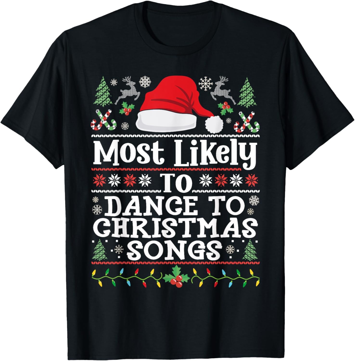 Most likely to Dance to Christmas Songs - Christmas Dancing T-Shirt - T-Shirt | Black