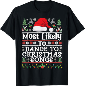 Most likely to Dance to Christmas Songs - Christmas Dancing T-Shirt - T-Shirt | Black