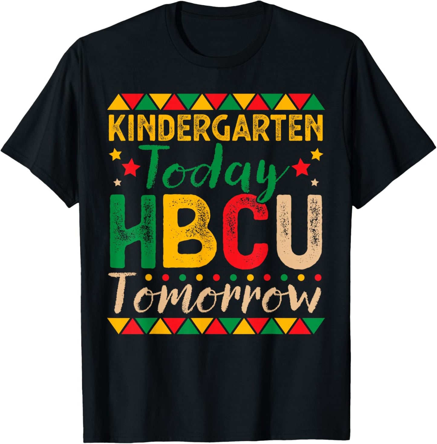 Kindergarten Today HBCU Tomorrow Future HBCU Grad Kids T-Shirt - T-Shirt | Black