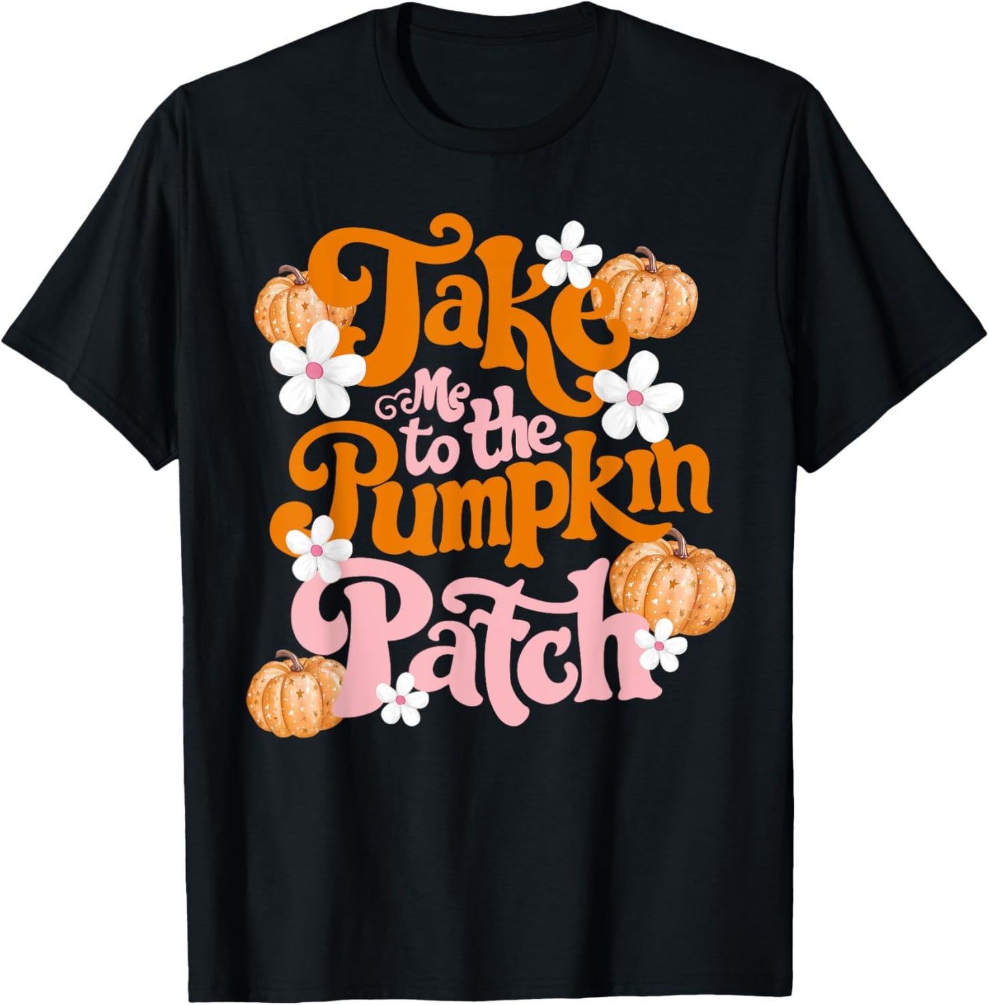 Take Me To The Pumpkin Patch Thanksgiving Autumn Fall Y'all T-Shirt - T-Shirt | Black