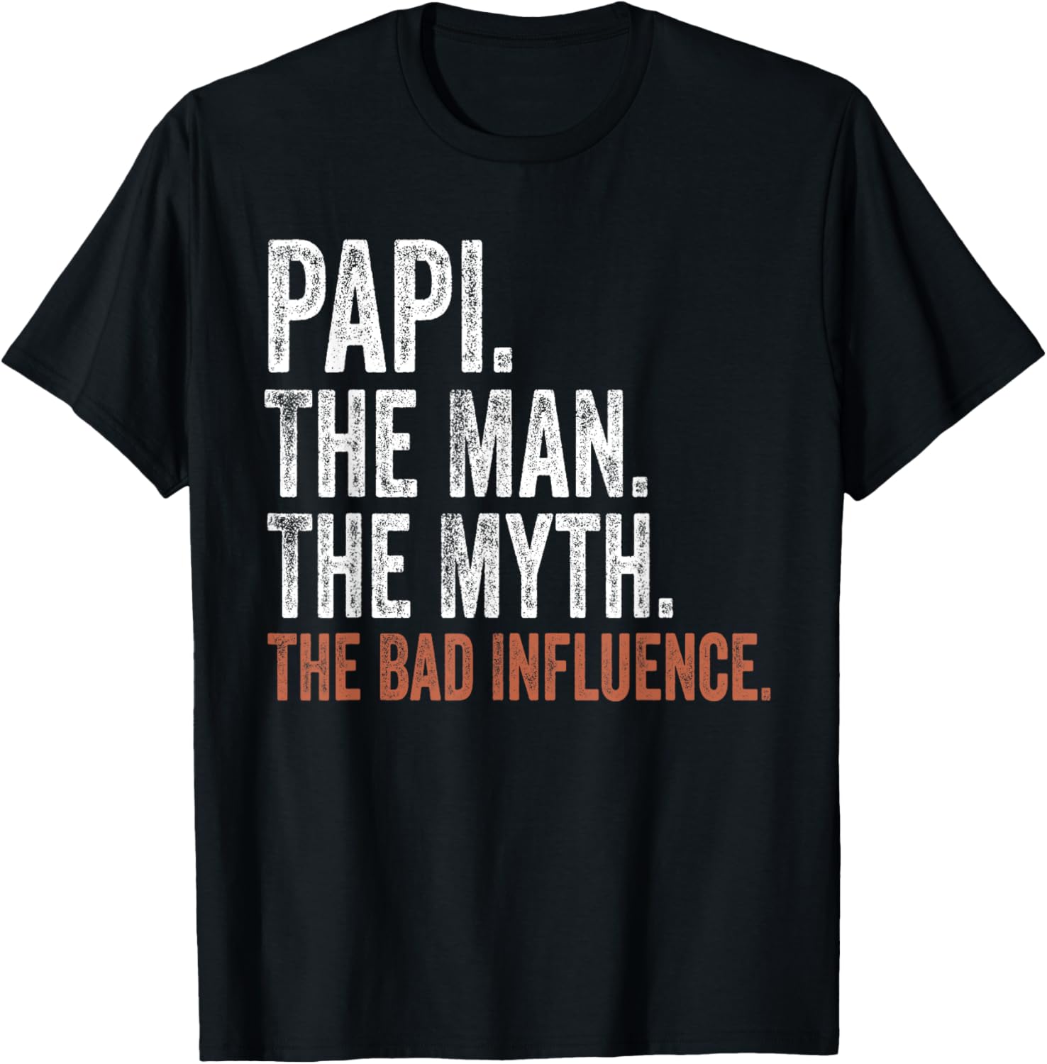 Papi The Man The Myth The Bad Influence Father's Day Papi T-Shirt - T-Shirt | Black