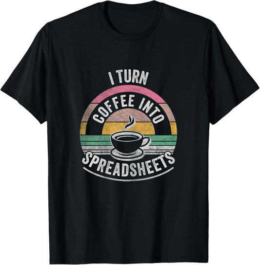 Vintage I Turn Coffee Into Spreadsheets Finance Accountant T-Shirt - T-Shirt | Black