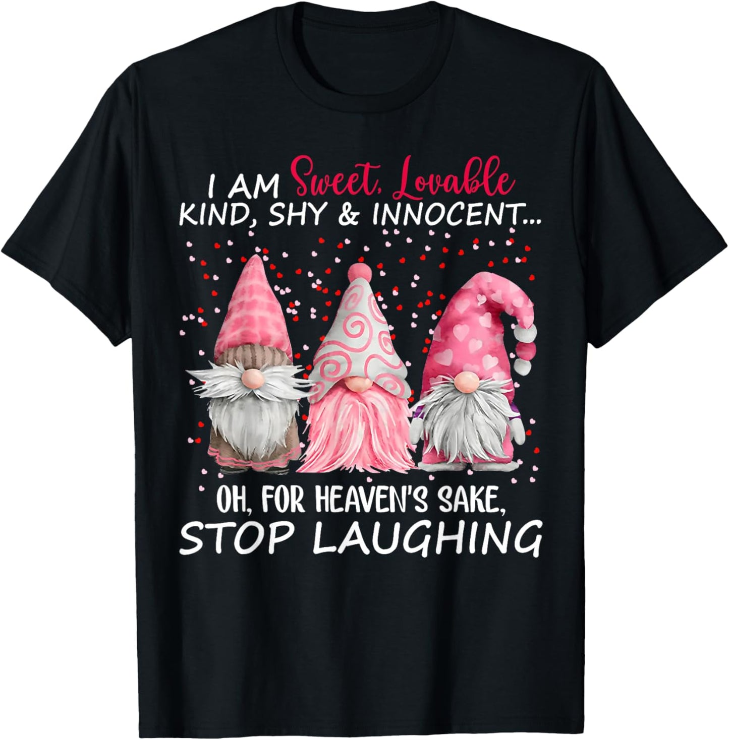 Gnome I Am Sweet Lovable Kind Shy And Innocent T-Shirt - T-Shirt | Black