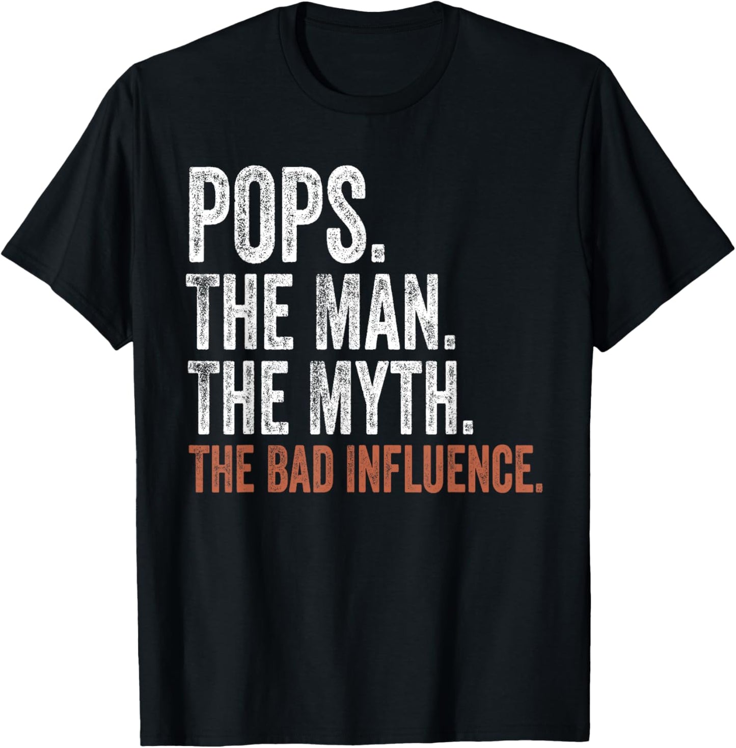 Pops The Man The Myth The Bad Influence Father's Day Pops T-Shirt - T-Shirt | Black