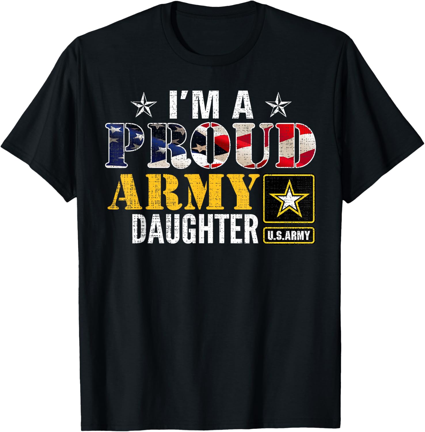 I'm A Proud Army Daughter American Flag Military For Veteran Women Kids Men T-Shirt - T-Shirt | Black