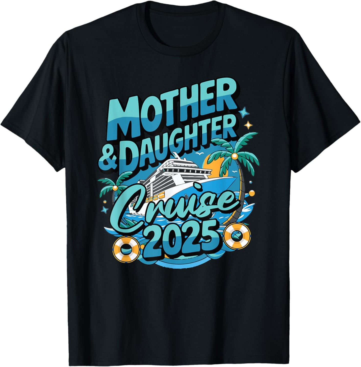 Cruise Squad Friend Family Matching Group Reunion 2025 Mother & Daughter 1st Girls Trip Cruising Vacation T-Shirt - T-Shirt | Black