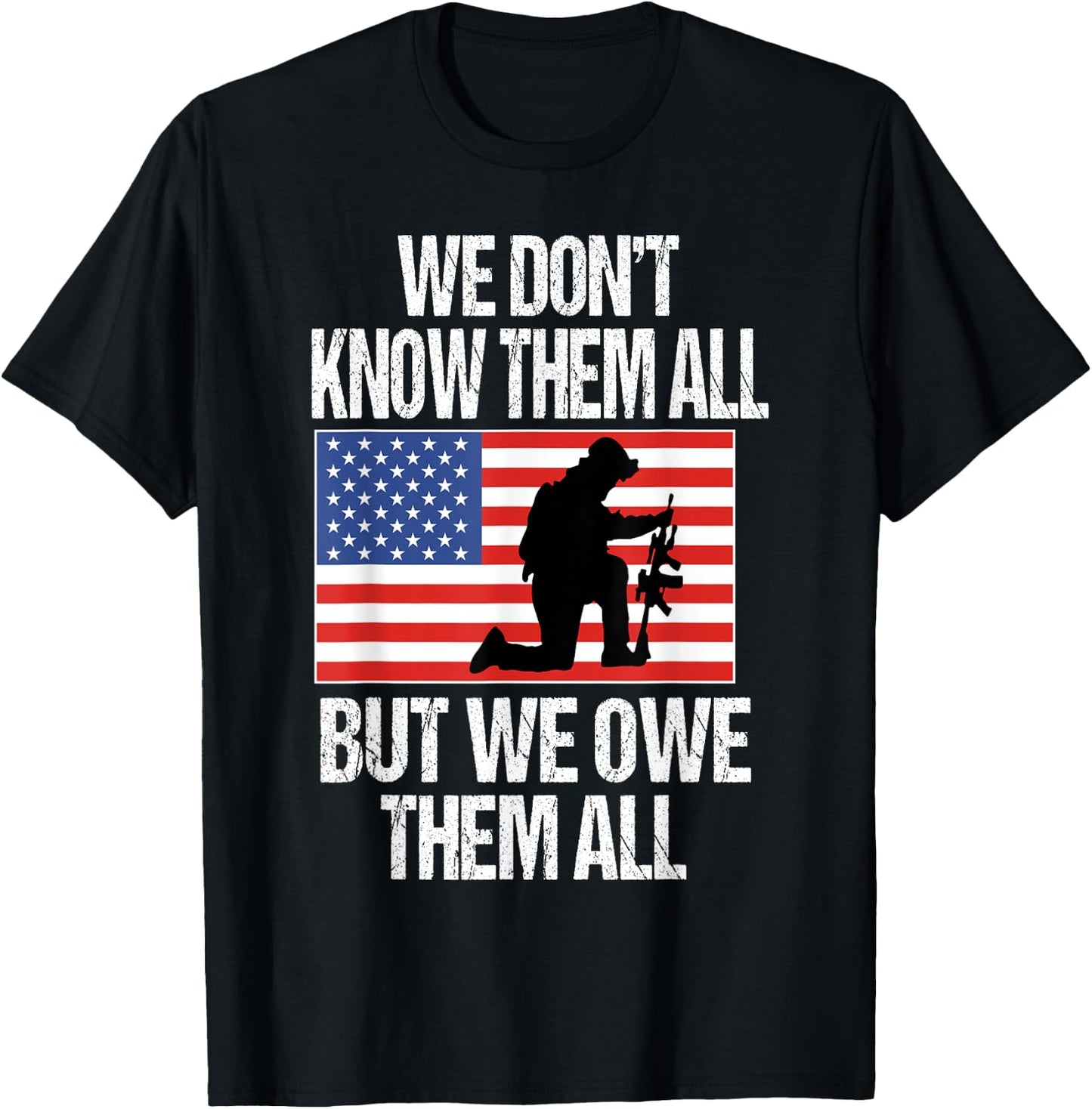 We Don't Know Them All But We Owe Them All T-Shirt - T-Shirt | Black