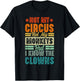 Not My Circus Not My Monkeys But I Know The Clowns T-Shirt - T-Shirt | Black